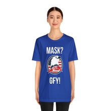 Load image into Gallery viewer, Mask GFY - Unisex Jersey Short Sleeve Tee