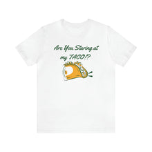 Load image into Gallery viewer, Staring At My Taco - Unisex Jersey Short Sleeve Tee