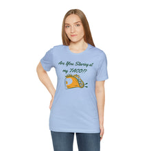 Load image into Gallery viewer, Staring At My Taco - Unisex Jersey Short Sleeve Tee