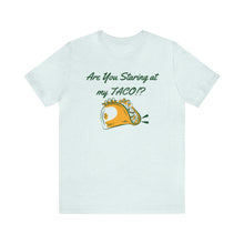 Load image into Gallery viewer, Staring At My Taco - Unisex Jersey Short Sleeve Tee