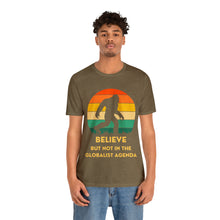 Load image into Gallery viewer, Believe - but not the globalist agenda - Unisex Jersey Short Sleeve Tee