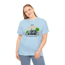 Load image into Gallery viewer, I'd Plow That - Unisex Heavy Cotton Tee