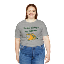 Load image into Gallery viewer, Staring At My Taco - Unisex Jersey Short Sleeve Tee