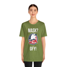 Load image into Gallery viewer, Mask GFY - Unisex Jersey Short Sleeve Tee