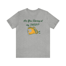 Load image into Gallery viewer, Staring At My Taco - Unisex Jersey Short Sleeve Tee