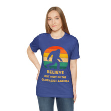 Load image into Gallery viewer, Believe - but not the globalist agenda - Unisex Jersey Short Sleeve Tee