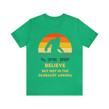 Load image into Gallery viewer, Believe - but not the globalist agenda - Unisex Jersey Short Sleeve Tee