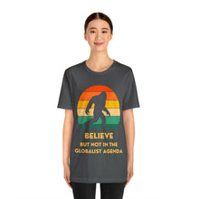 Load image into Gallery viewer, Believe - but not the globalist agenda - Unisex Jersey Short Sleeve Tee