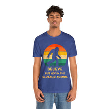 Load image into Gallery viewer, Believe - but not the globalist agenda - Unisex Jersey Short Sleeve Tee