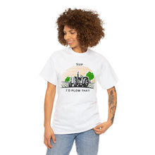 Load image into Gallery viewer, I'd Plow That - Unisex Heavy Cotton Tee