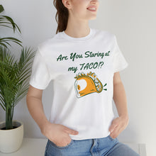 Load image into Gallery viewer, Staring At My Taco - Unisex Jersey Short Sleeve Tee