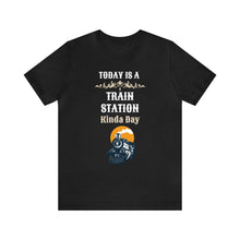 Load image into Gallery viewer, Train Station Kinda Day - Unisex Jersey Short Sleeve Tee