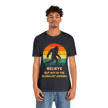Load image into Gallery viewer, Believe - but not the globalist agenda - Unisex Jersey Short Sleeve Tee