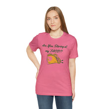 Load image into Gallery viewer, Staring At My Taco - Unisex Jersey Short Sleeve Tee