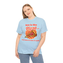 Load image into Gallery viewer, Sex is like pizza - Unisex Heavy Cotton Tee
