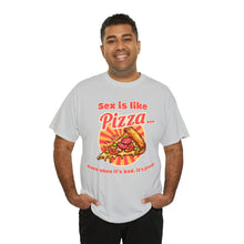 Load image into Gallery viewer, Sex is like pizza - Unisex Heavy Cotton Tee
