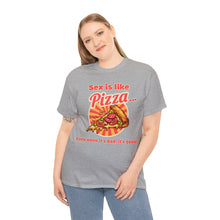 Load image into Gallery viewer, Sex is like pizza - Unisex Heavy Cotton Tee