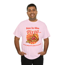 Load image into Gallery viewer, Sex is like pizza - Unisex Heavy Cotton Tee