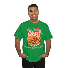 Load image into Gallery viewer, Sex is like pizza - Unisex Heavy Cotton Tee