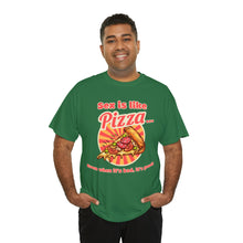 Load image into Gallery viewer, Sex is like pizza - Unisex Heavy Cotton Tee