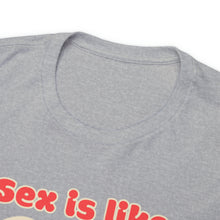 Load image into Gallery viewer, Sex is like pizza - Unisex Heavy Cotton Tee