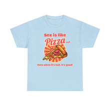 Load image into Gallery viewer, Sex is like pizza - Unisex Heavy Cotton Tee