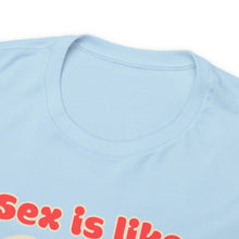 Load image into Gallery viewer, Sex is like pizza - Unisex Heavy Cotton Tee