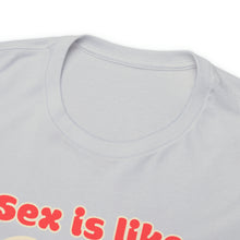 Load image into Gallery viewer, Sex is like pizza - Unisex Heavy Cotton Tee