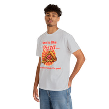 Load image into Gallery viewer, Sex is like pizza - Unisex Heavy Cotton Tee