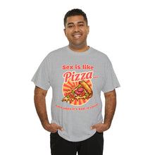 Load image into Gallery viewer, Sex is like pizza - Unisex Heavy Cotton Tee