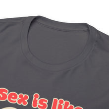 Load image into Gallery viewer, Sex is like pizza - Unisex Heavy Cotton Tee