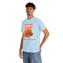 Load image into Gallery viewer, Sex is like pizza - Unisex Heavy Cotton Tee