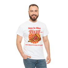 Load image into Gallery viewer, Sex is like pizza - Unisex Heavy Cotton Tee