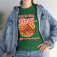 Load image into Gallery viewer, Sex is like pizza - Unisex Heavy Cotton Tee