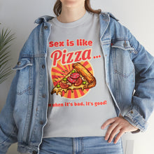 Load image into Gallery viewer, Sex is like pizza - Unisex Heavy Cotton Tee