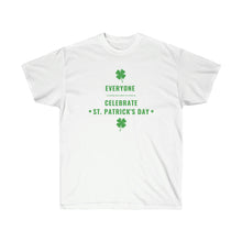 Load image into Gallery viewer, Everyone is Irish - Unisex Ultra Cotton Tee