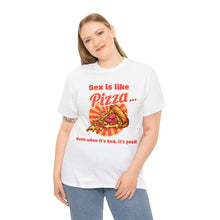 Load image into Gallery viewer, Sex is like pizza - Unisex Heavy Cotton Tee