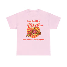 Load image into Gallery viewer, Sex is like pizza - Unisex Heavy Cotton Tee