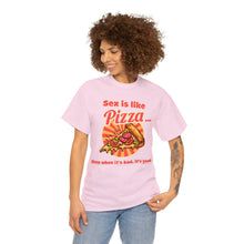 Load image into Gallery viewer, Sex is like pizza - Unisex Heavy Cotton Tee