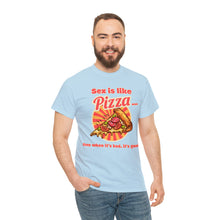 Load image into Gallery viewer, Sex is like pizza - Unisex Heavy Cotton Tee