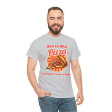 Load image into Gallery viewer, Sex is like pizza - Unisex Heavy Cotton Tee