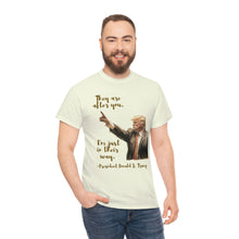 Load image into Gallery viewer, They are after you - Unisex Heavy Cotton Tee