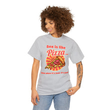 Load image into Gallery viewer, Sex is like pizza - Unisex Heavy Cotton Tee