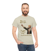 Load image into Gallery viewer, They are after you - Unisex Heavy Cotton Tee