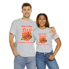 Load image into Gallery viewer, Sex is like pizza - Unisex Heavy Cotton Tee