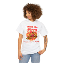Load image into Gallery viewer, Sex is like pizza - Unisex Heavy Cotton Tee