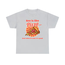 Load image into Gallery viewer, Sex is like pizza - Unisex Heavy Cotton Tee