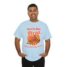 Load image into Gallery viewer, Sex is like pizza - Unisex Heavy Cotton Tee