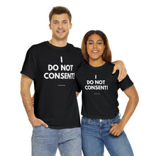 Load image into Gallery viewer, I Do Not Consent - Unisex Heavy Cotton Tee