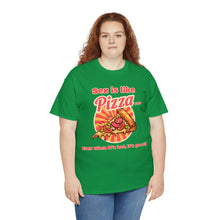 Load image into Gallery viewer, Sex is like pizza - Unisex Heavy Cotton Tee